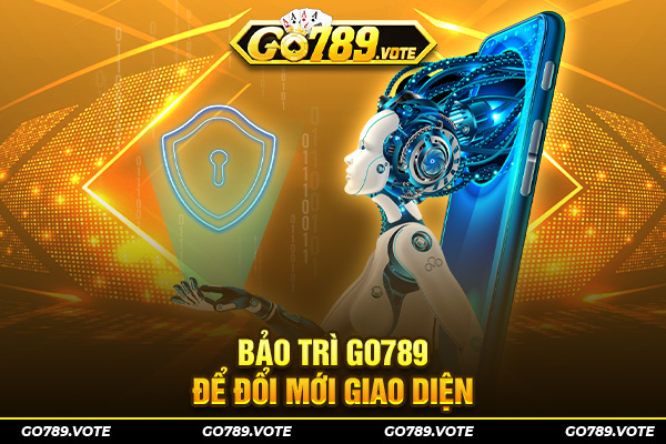 Bảo trì Go789 để đổi mới giao diện