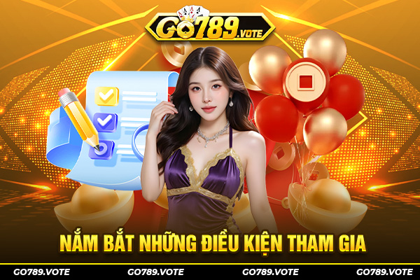 Nắm bắt những điều kiện tham gia